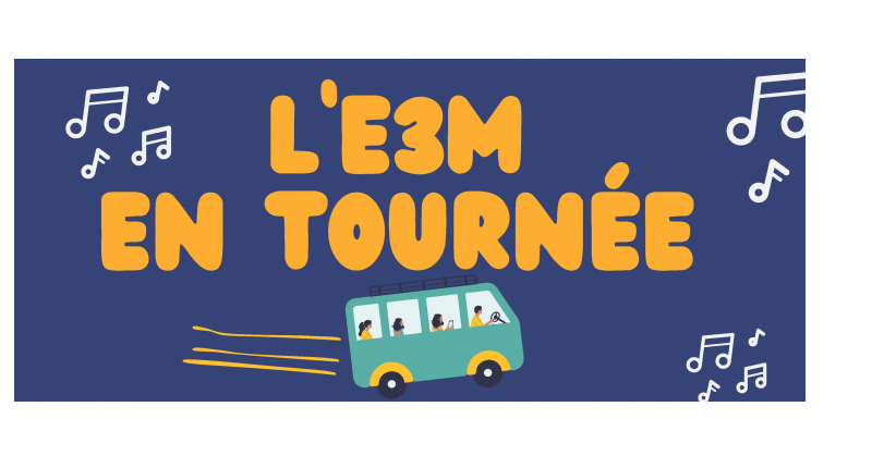 E3M EN TOURNEE du 16 au 22 juin